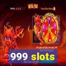 999 slots